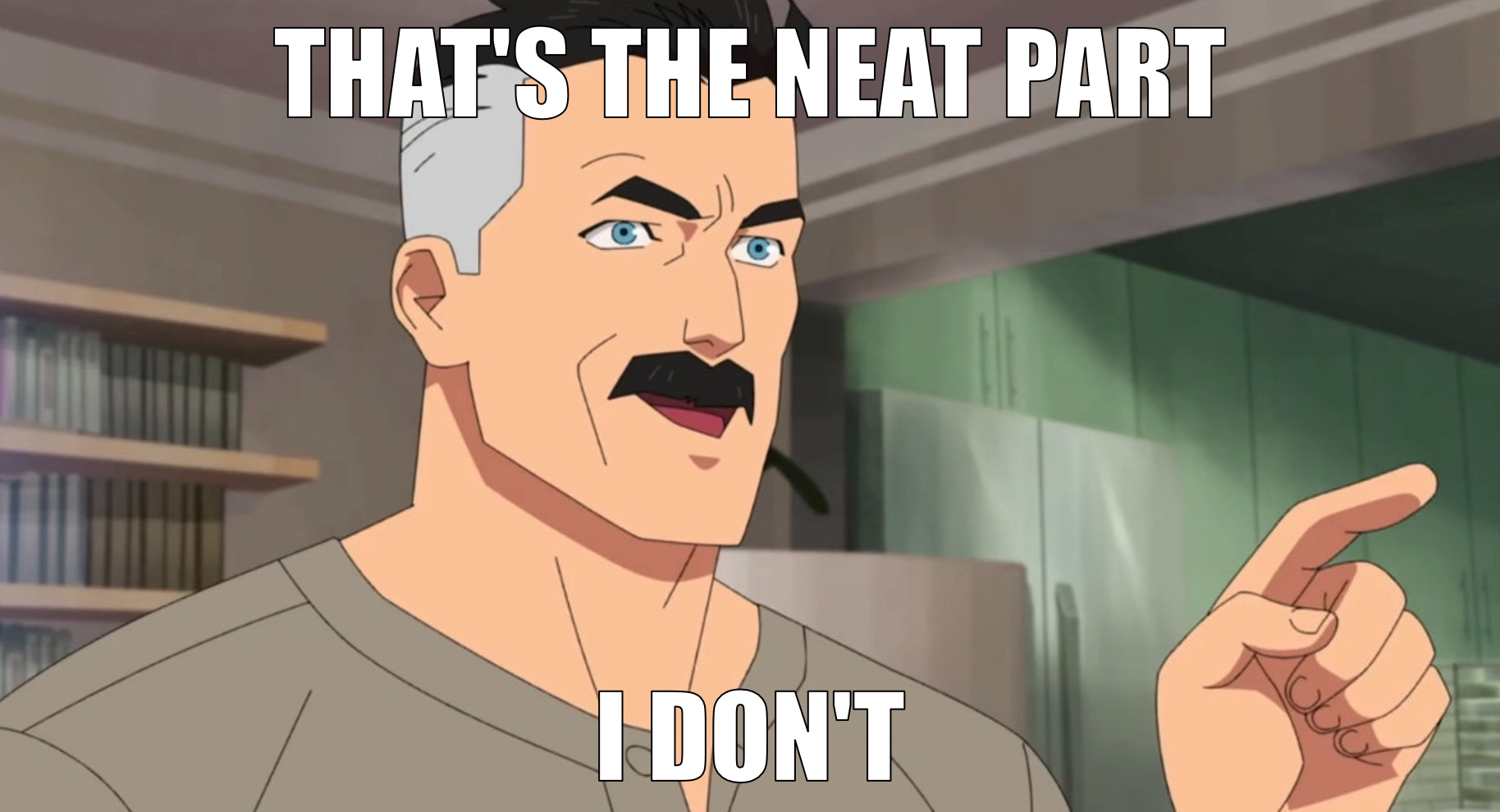 That's the neat part : I don't